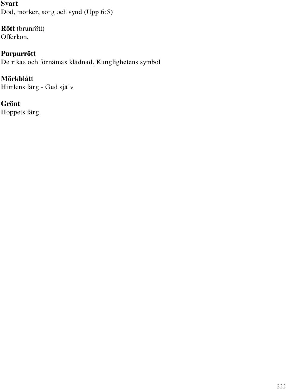 förnämas klädnad, Kunglighetens symbol