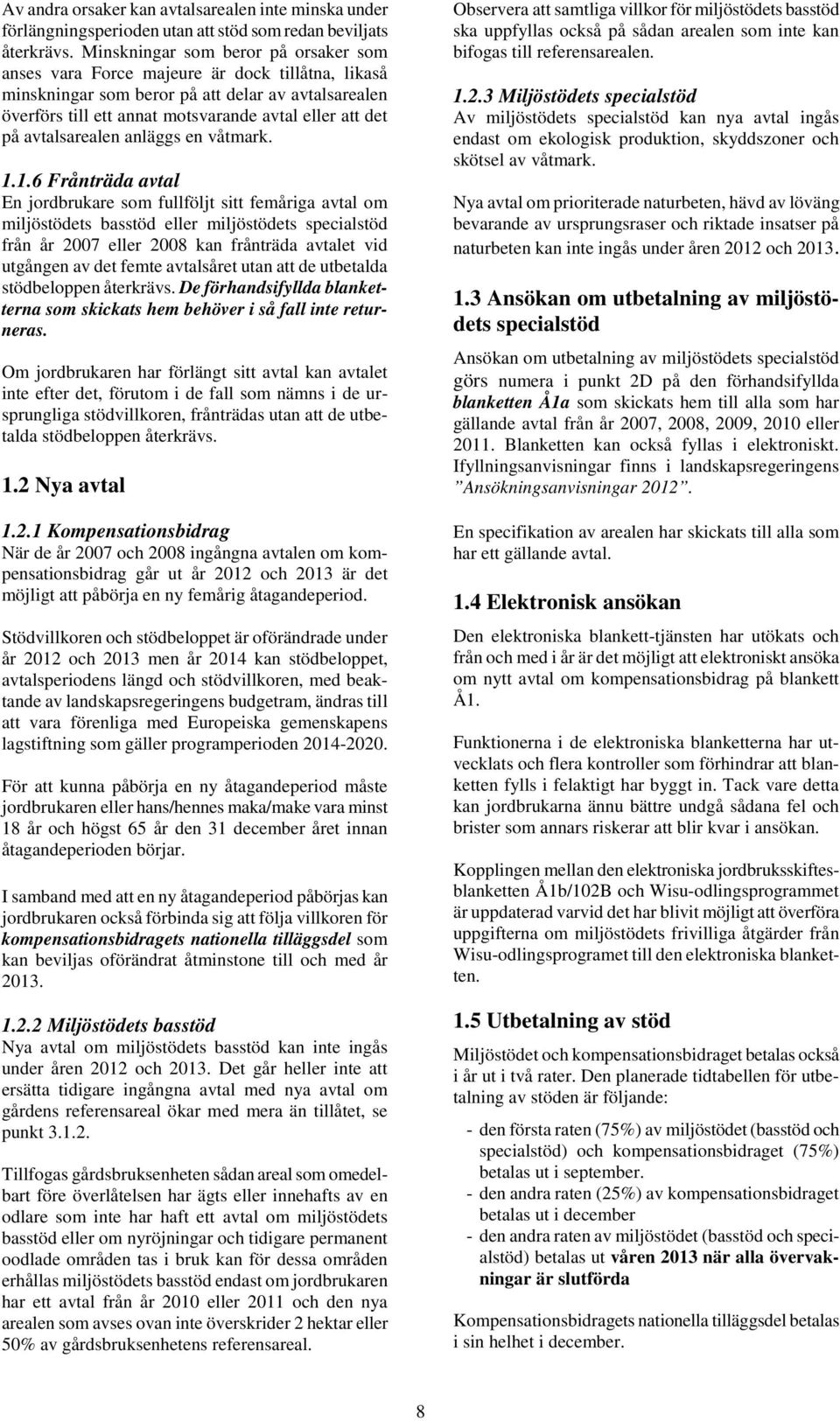 avtalsarealen anläggs en våtmark. 1.