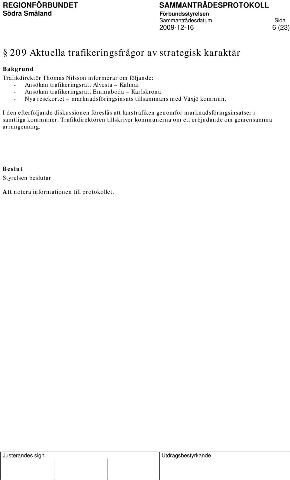 tillsammans med Växjö kommun.