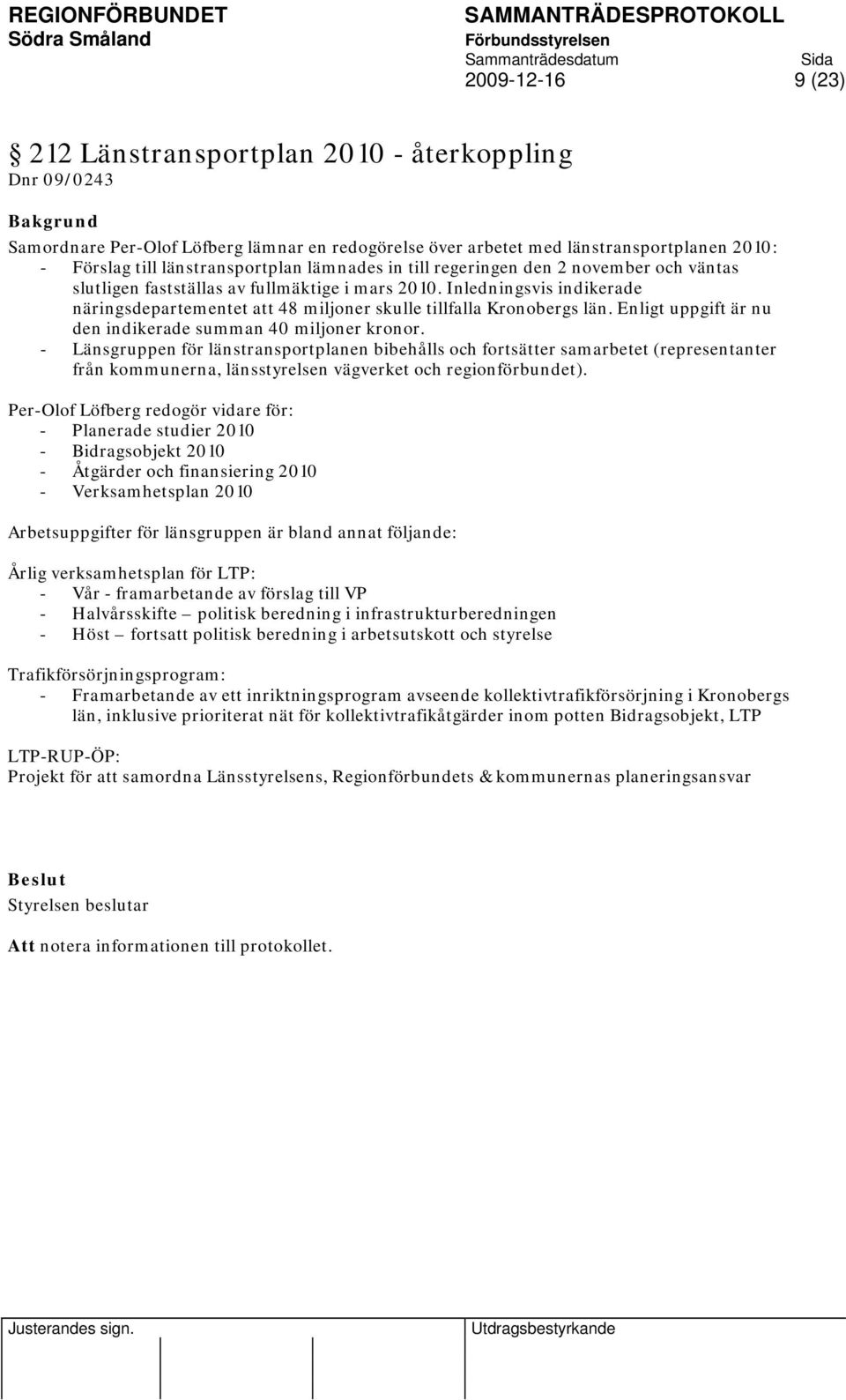 Enligt uppgift är nu den indikerade summan 40 miljoner kronor.