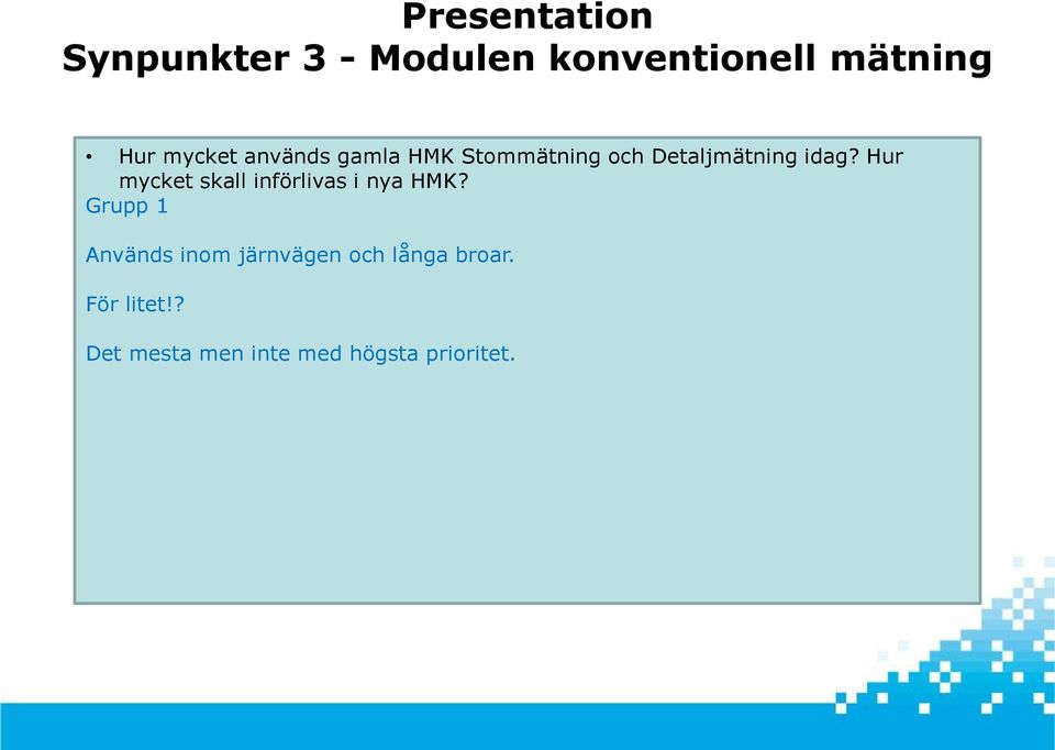 Hur mycket skall införlivas i nya HMK?