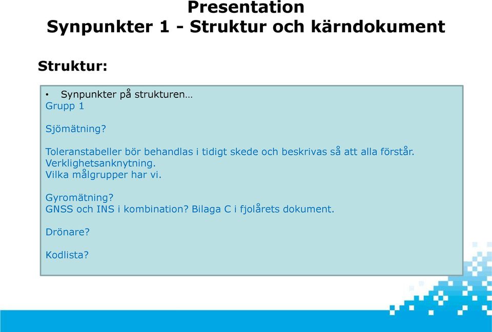 Toleranstabeller bör behandlas i tidigt skede och beskrivas så att alla