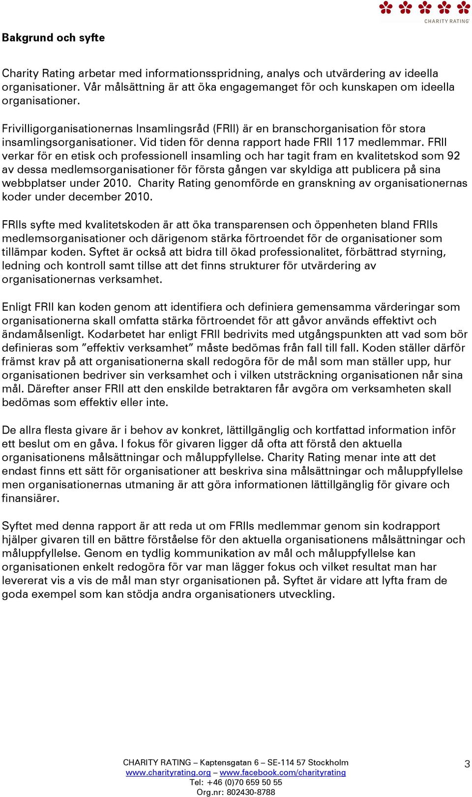 Vid tiden för denna rapport hade FRII 117 medlemmar.