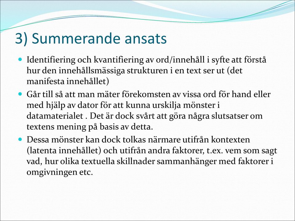datamaterialet. Det är dock svårt att göra några slutsatser om textens mening på basis av detta.
