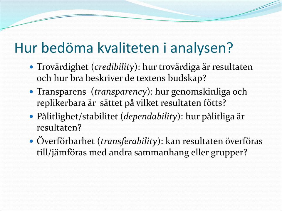 Transparens (transparency): hur genomskinliga och replikerbara är sättet på vilket resultaten fötts?