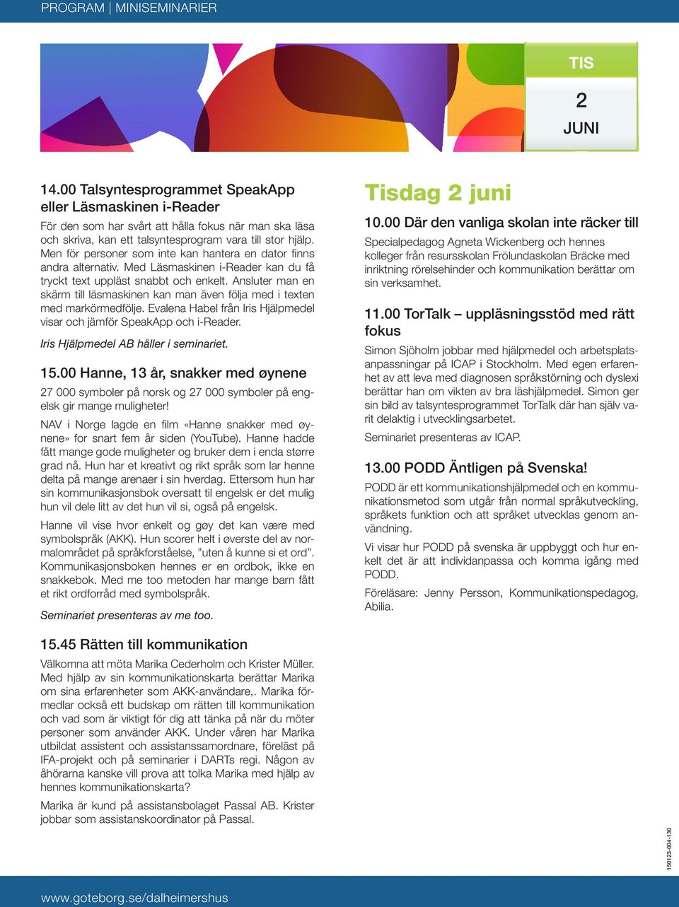Men för personer som inte kan hantera en dator finns andra alternativ. Med Läsmaskinen i-reader kan du få tryckt text uppläst snabbt och enkelt.