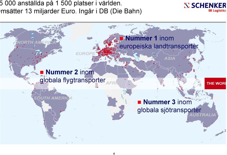 Ingår i DB (Die Bahn) Nummer 1 inom europeiska