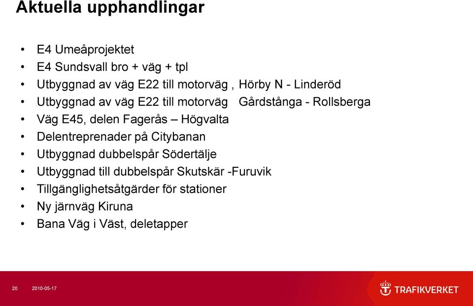 Högvalta Delentreprenader på Citybanan Utbyggnad dubbelspår Södertälje Utbyggnad till dubbelspår