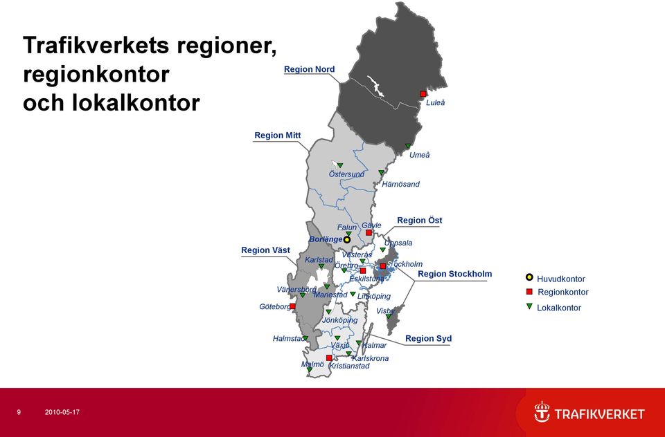 Eskilstuna Region Stockholm Vänersborg Mariestad Linköping Göteborg Visby Jönköping Huvudkontor