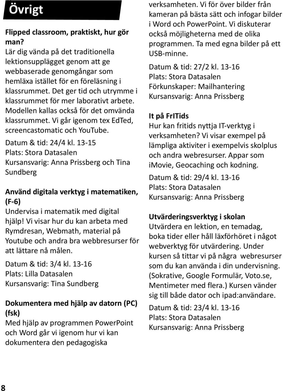 13-15 och Tina Sundberg Använd digitala verktyg i matematiken, (F-6) Undervisa i matematik med digital hjälp!