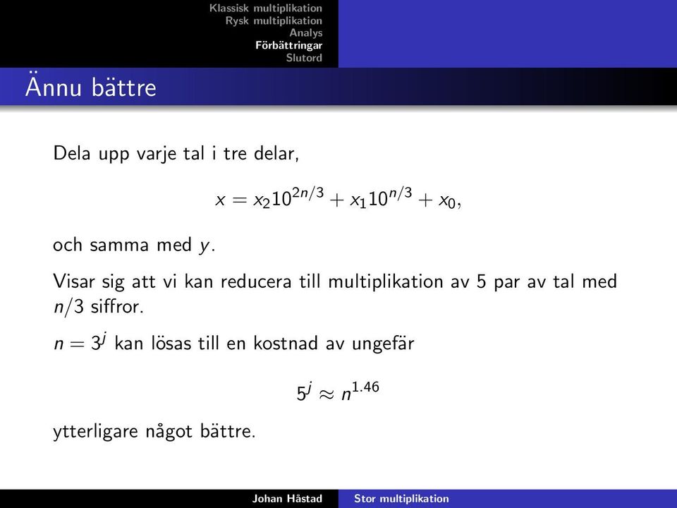 till multiplikation av 5 par av tal med n/3 siffror.