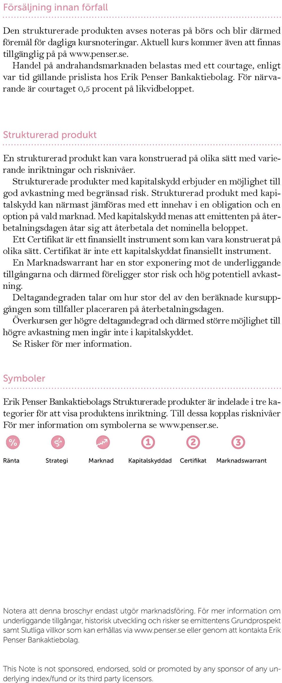 Strukturerade produkter med kapitalskydd erbjuder en möjlighet till god avkastning med begränsad risk.