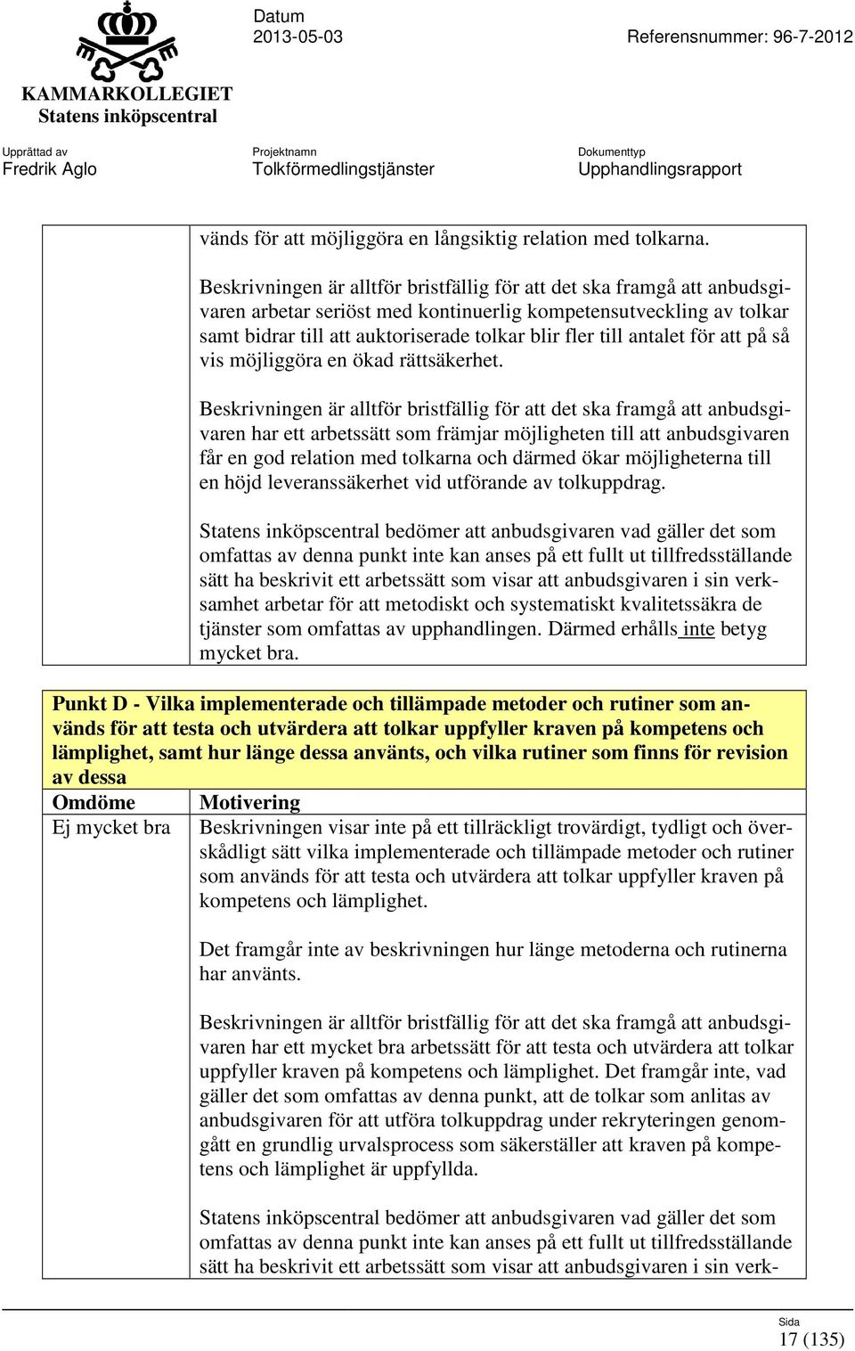 antalet för att på så vis möjliggöra en ökad rättsäkerhet.