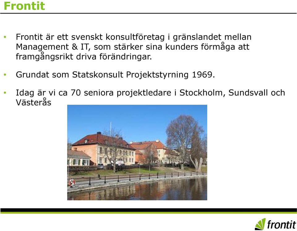 driva förändringar. Grundat som Statskonsult Projektstyrning 1969.