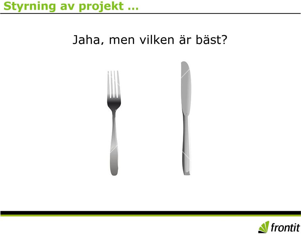 Jaha, men