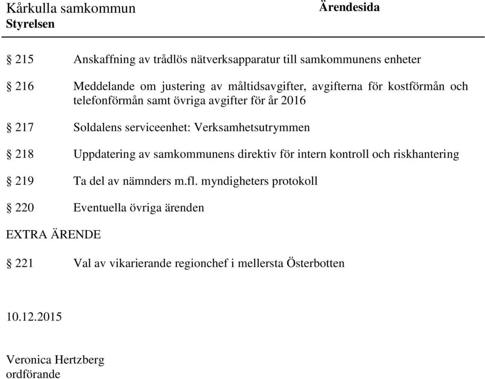 Uppdatering av samkommunens direktiv för intern kontroll och riskhantering 219 Ta del av nämnders m.fl.