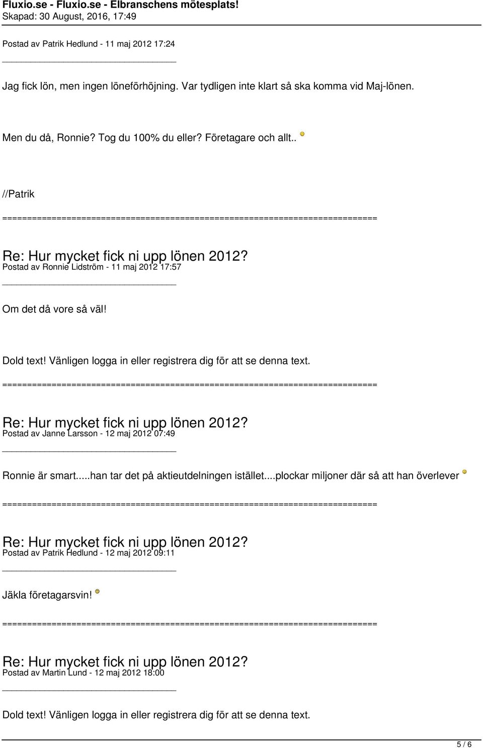 . //Patrik Postad av Ronnie Lidström - 11 maj 2012 17:57 Om det då vore så väl!
