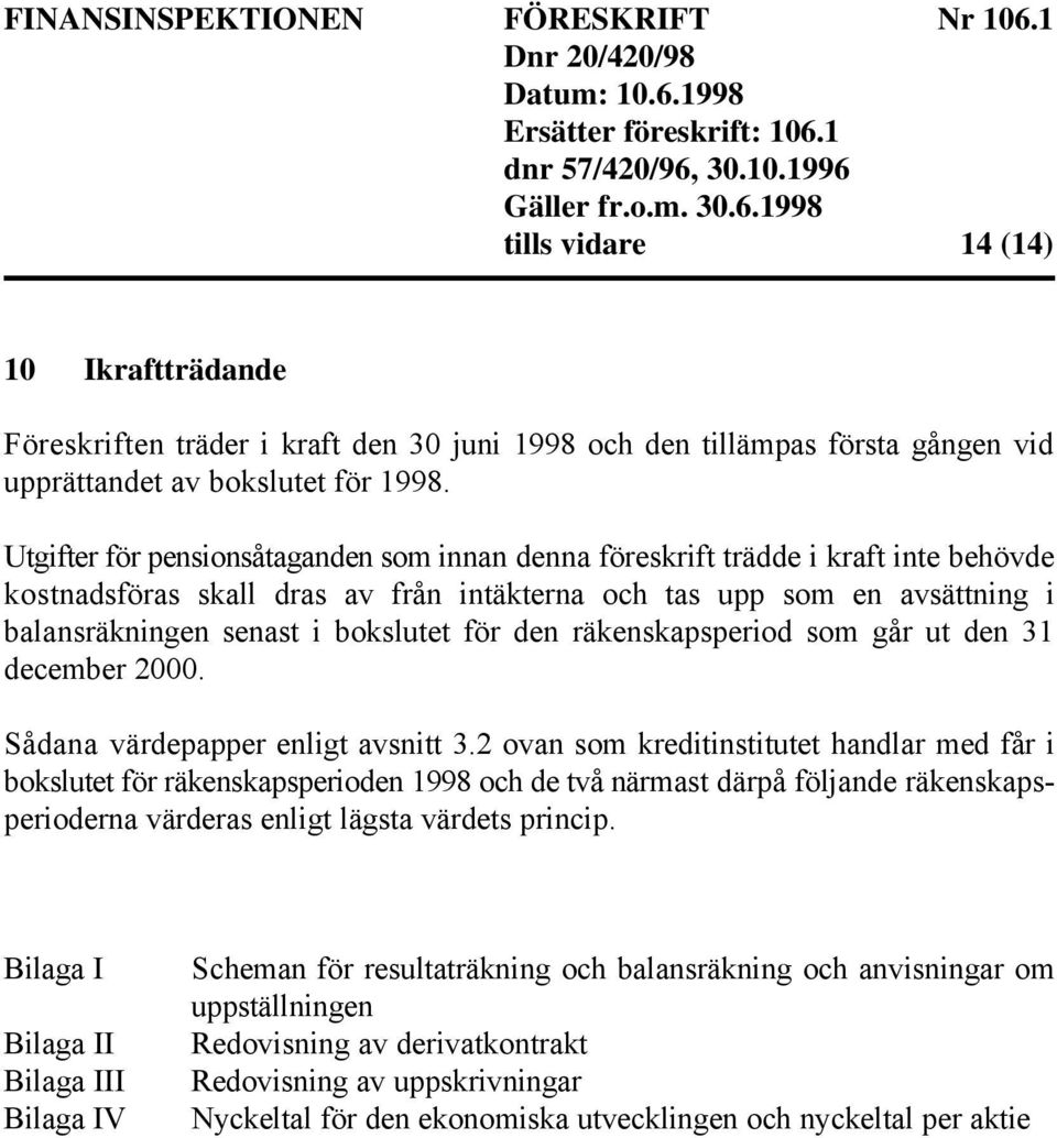 för den räkenskapsperiod som går ut den 31 december 2000. Sådana värdepapper enligt avsnitt 3.