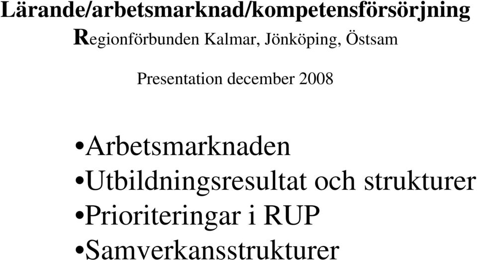 Presentation december 2008 Arbetsmarknaden
