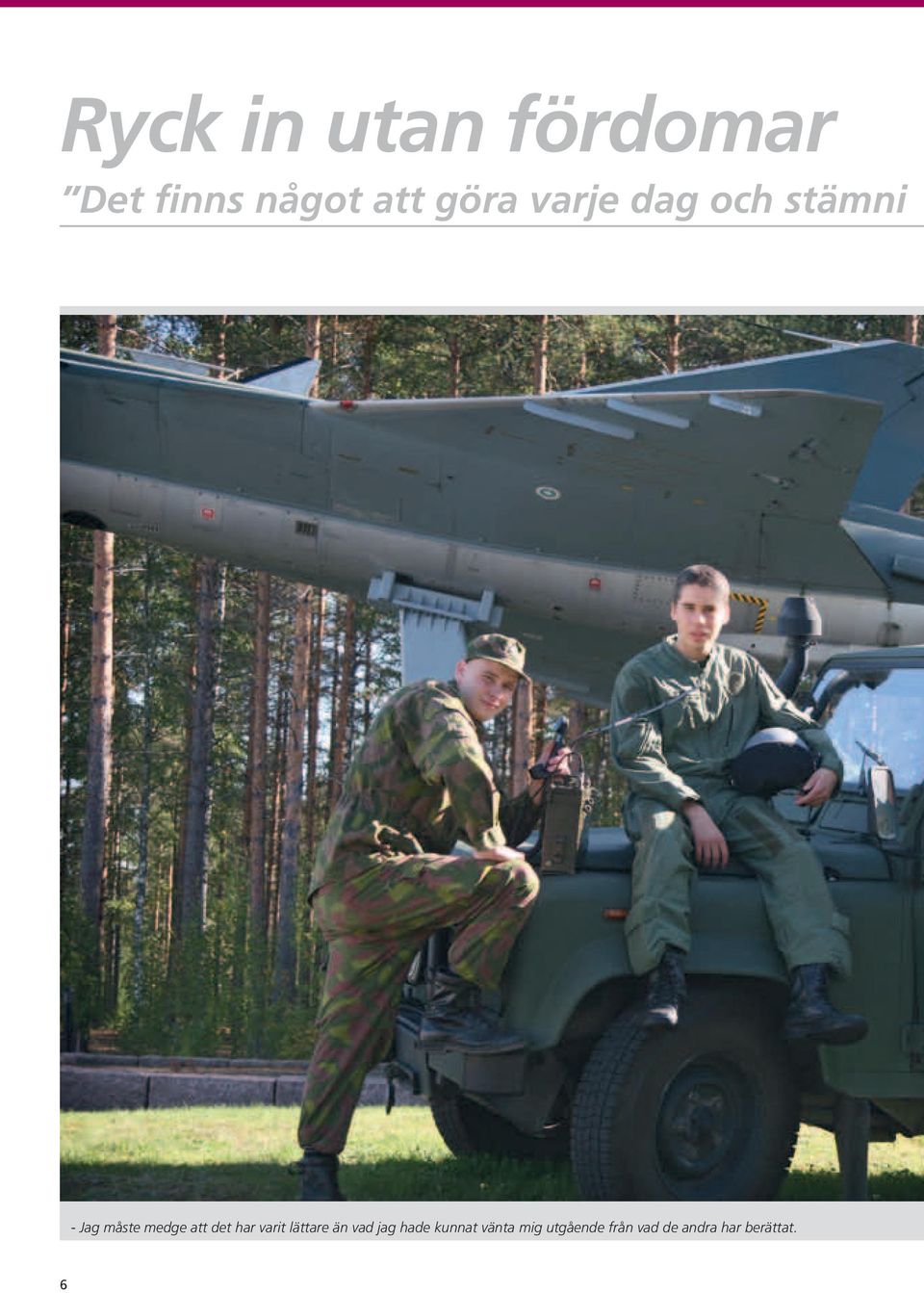 har varit lättare än vad jag hade kunnat vänta