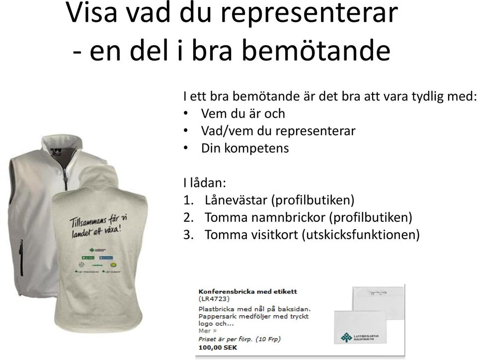 representerar Din kompetens I lådan: 1.