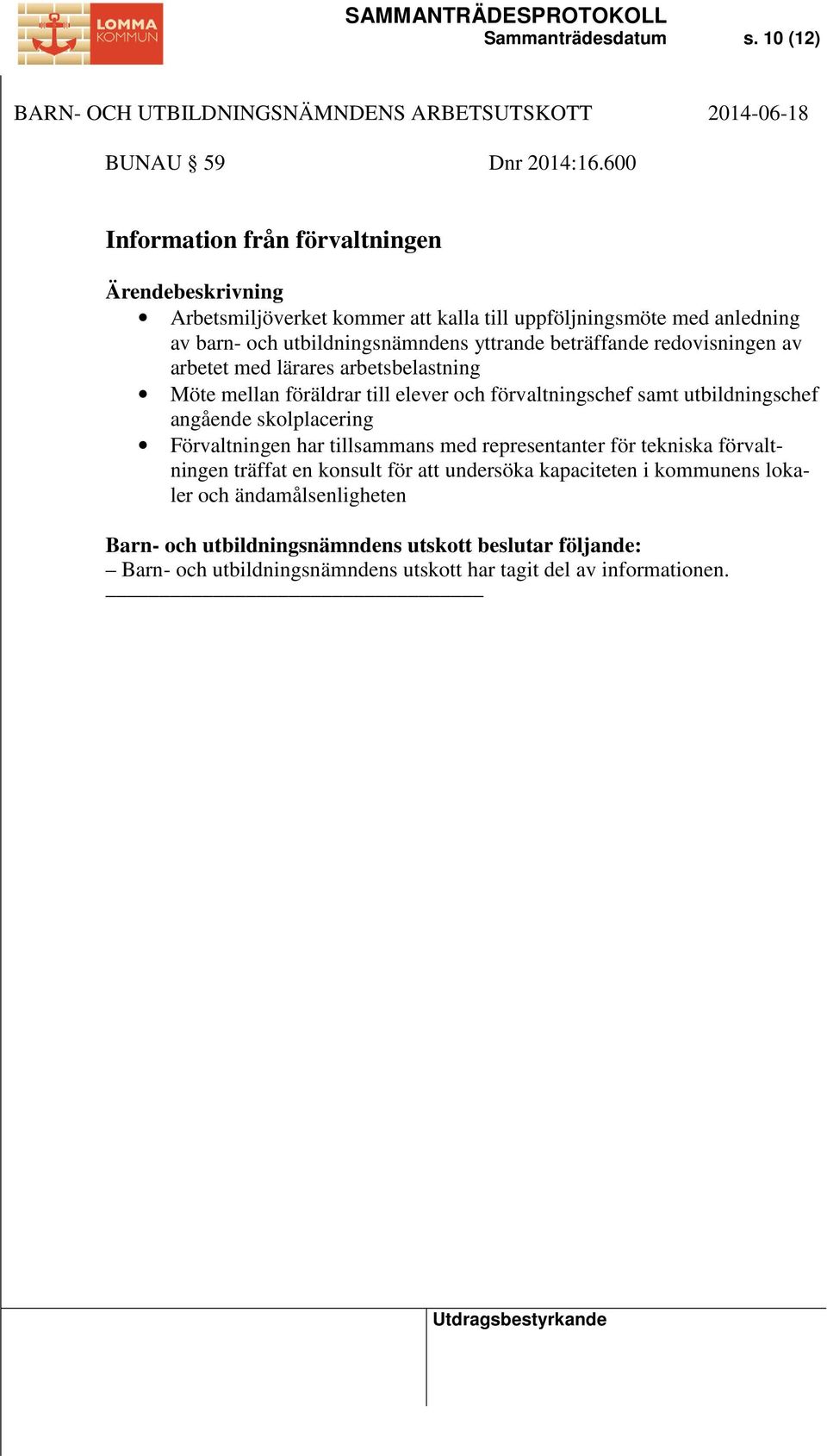 beträffande redovisningen av arbetet med lärares arbetsbelastning Möte mellan föräldrar till elever och förvaltningschef samt utbildningschef