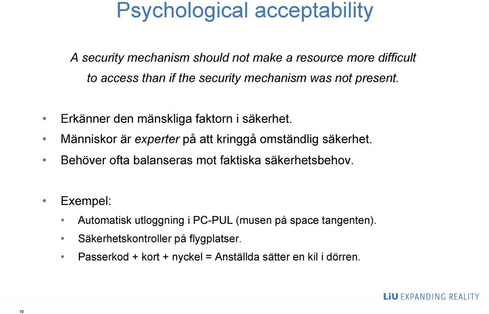 Människor är experter på att kringgå omständlig säkerhet. Behöver ofta balanseras mot faktiska säkerhetsbehov.
