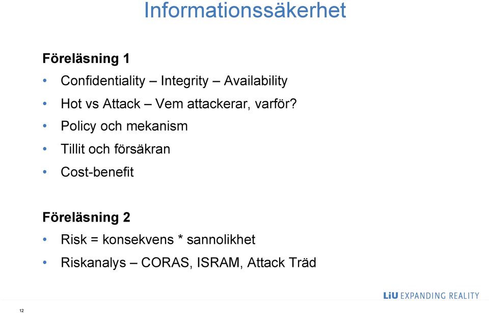 Policy och mekanism Tillit och försäkran Cost-benefit