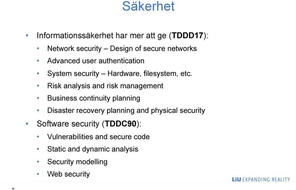 Risk analysis and risk management Business continuity planning Disaster recovery planning and