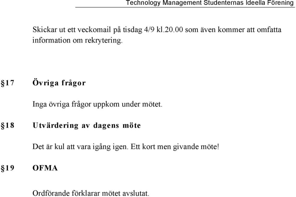 17 Övriga frågor Inga övriga frågor uppkom under mötet.