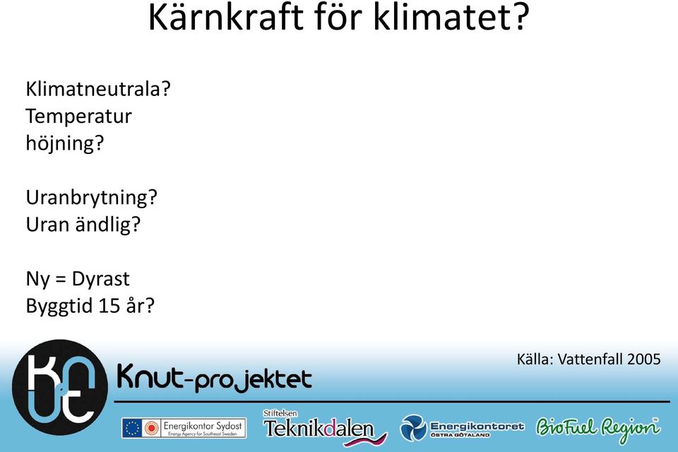 Temperatur höjning? Uranbrytning?