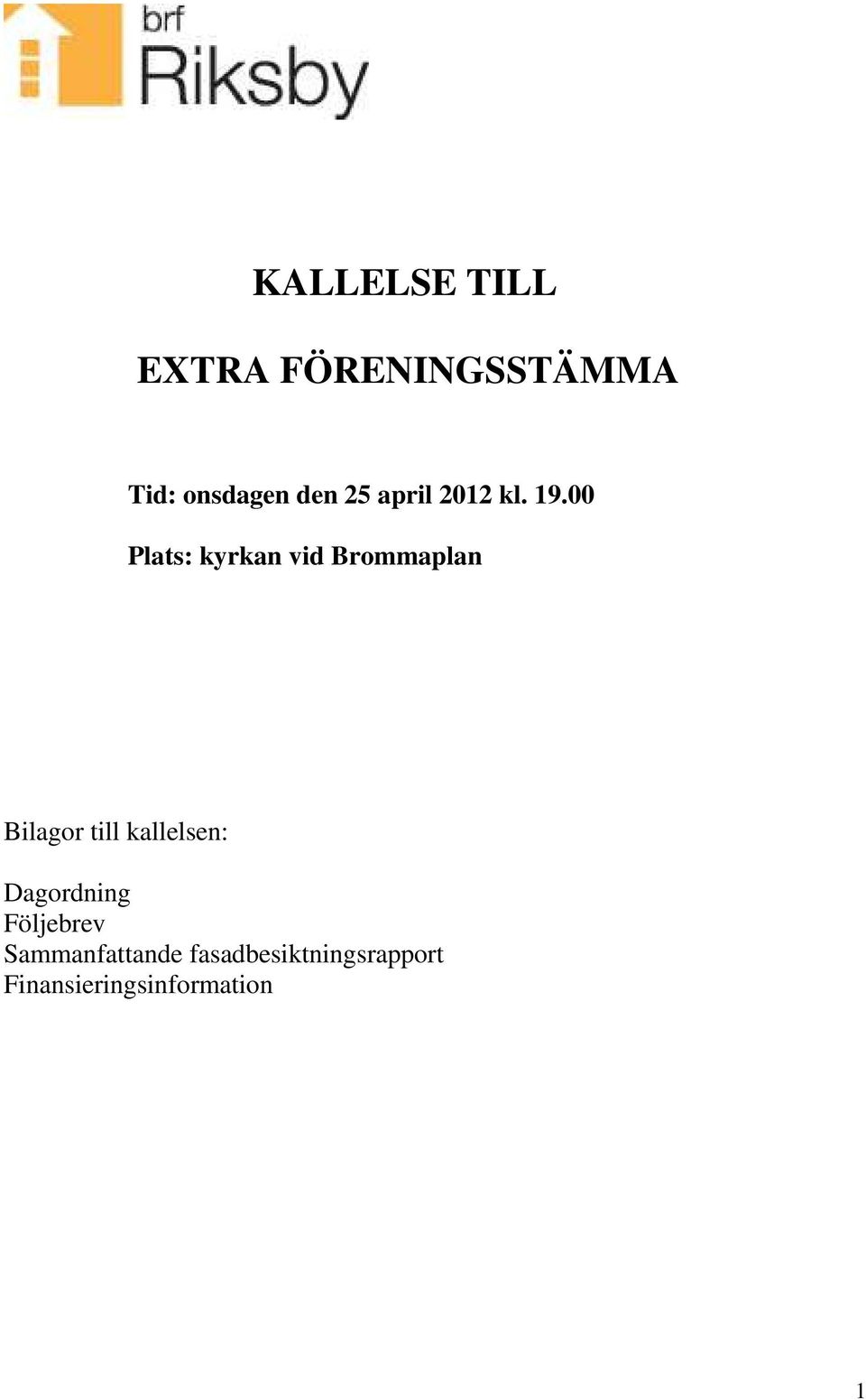 00 Plats: kyrkan vid Brommaplan Bilagor till