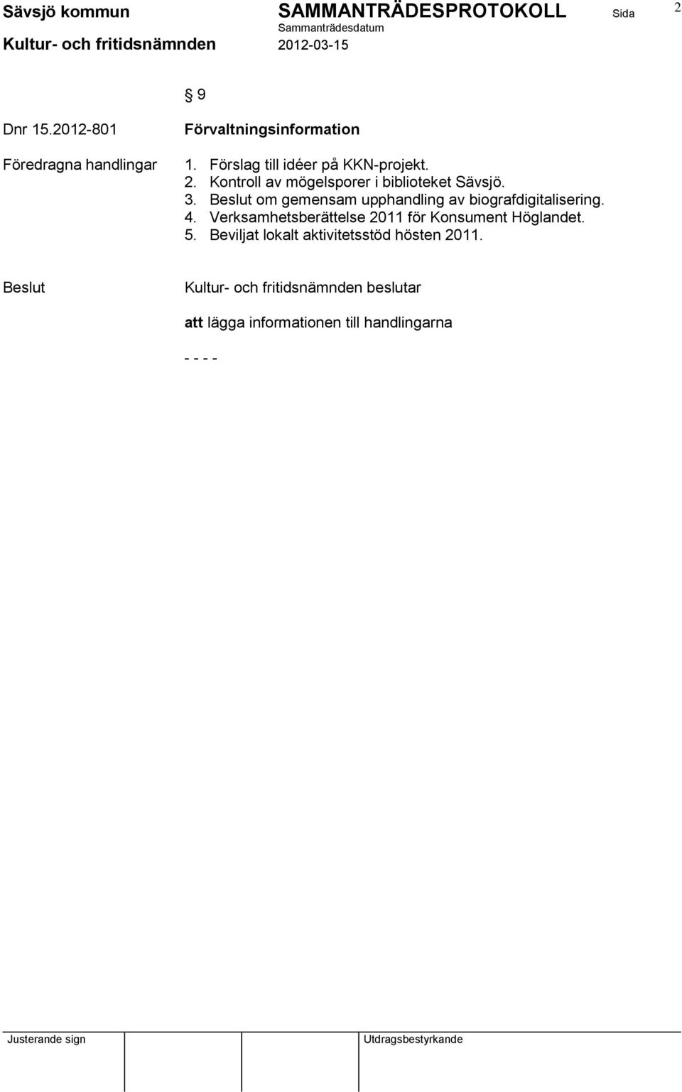 om gemensam upphandling av biografdigitalisering. 4.