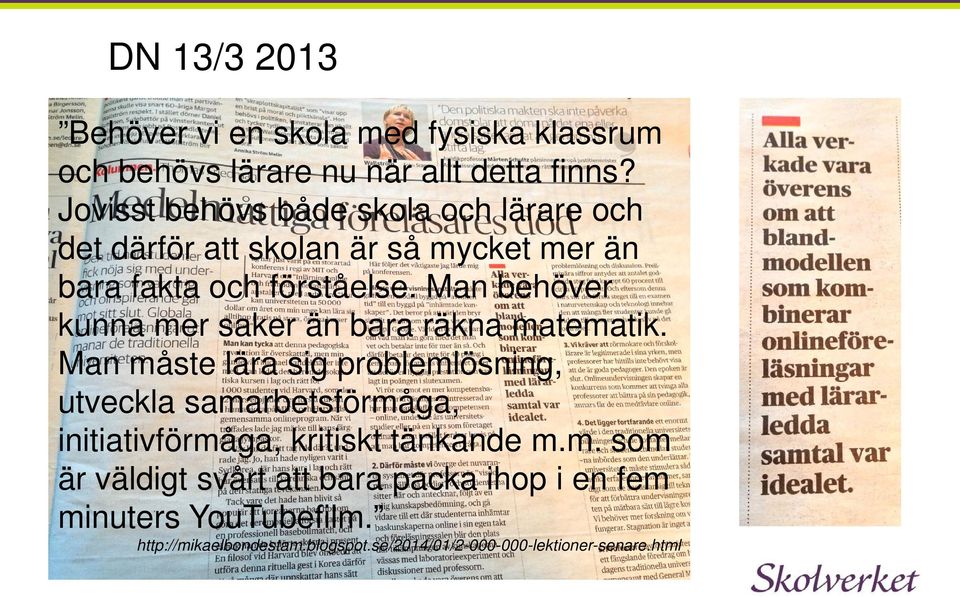 Man behöver kunna mer saker än bara räkna matematik.