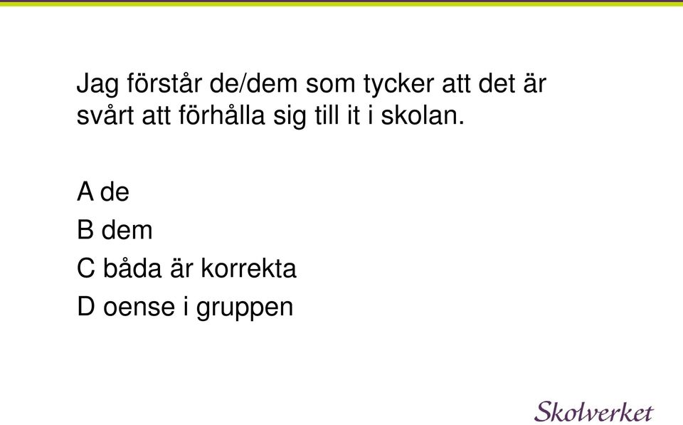 sig till it i skolan.