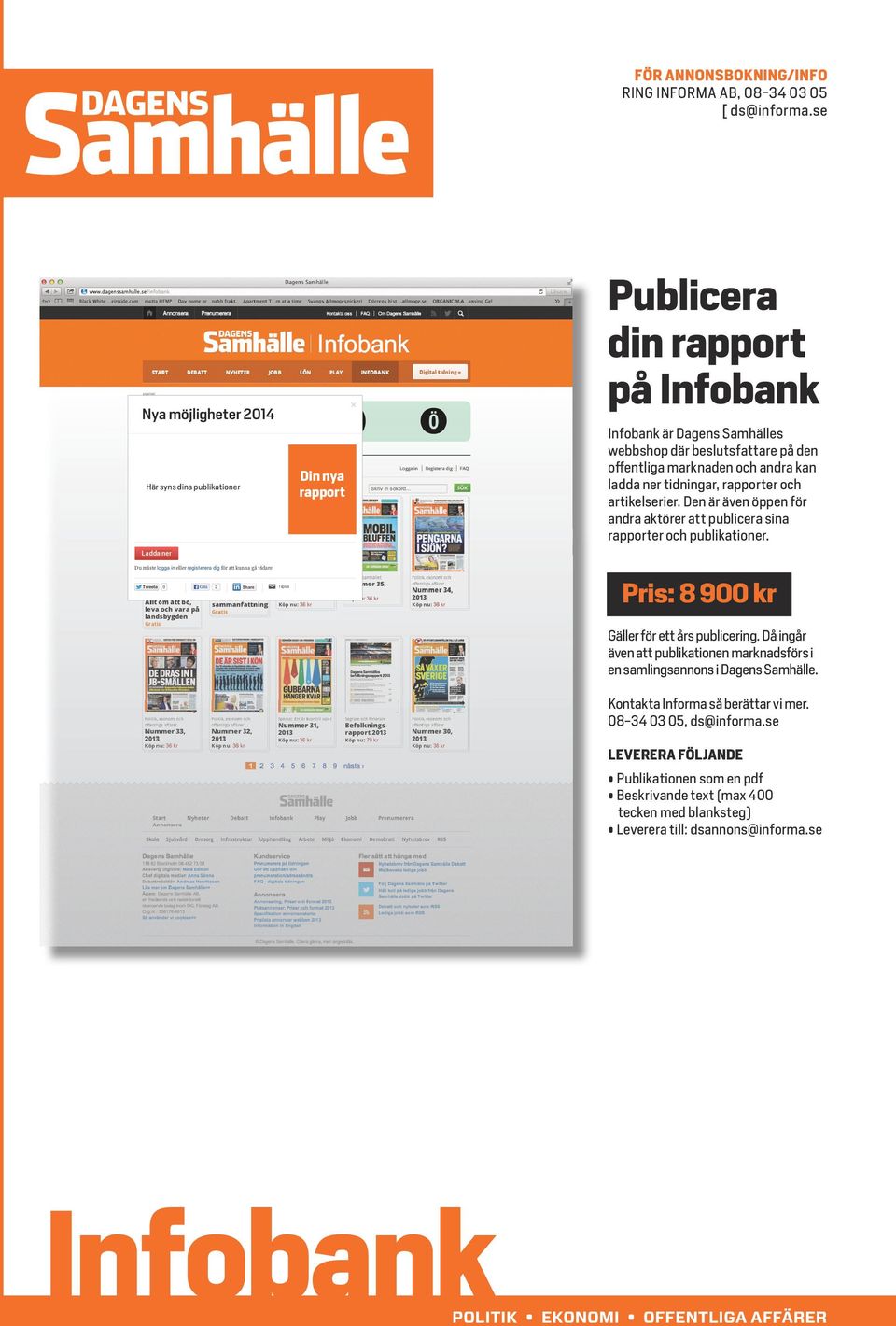 offentliga marknaden och andra kan ladda ner tidningar, rapporter och artikelserier. Den är även öppen för andra aktörer att publicera sina rapporter och publikationer.