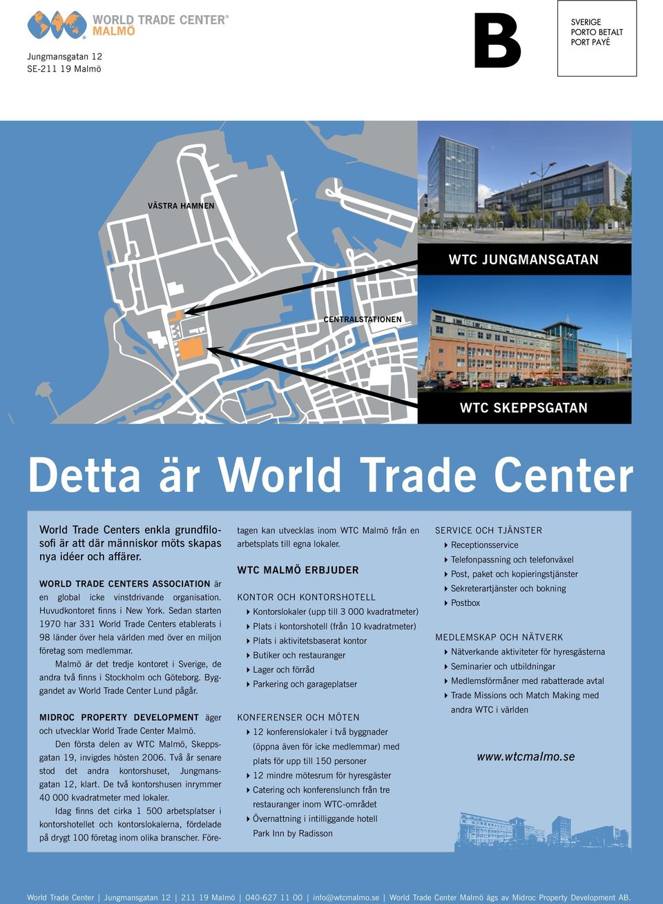 Sedan starten 1970 har 331 World Trade Centers etablerats i 98 länder över hela världen med över en miljon företag som medlemmar.