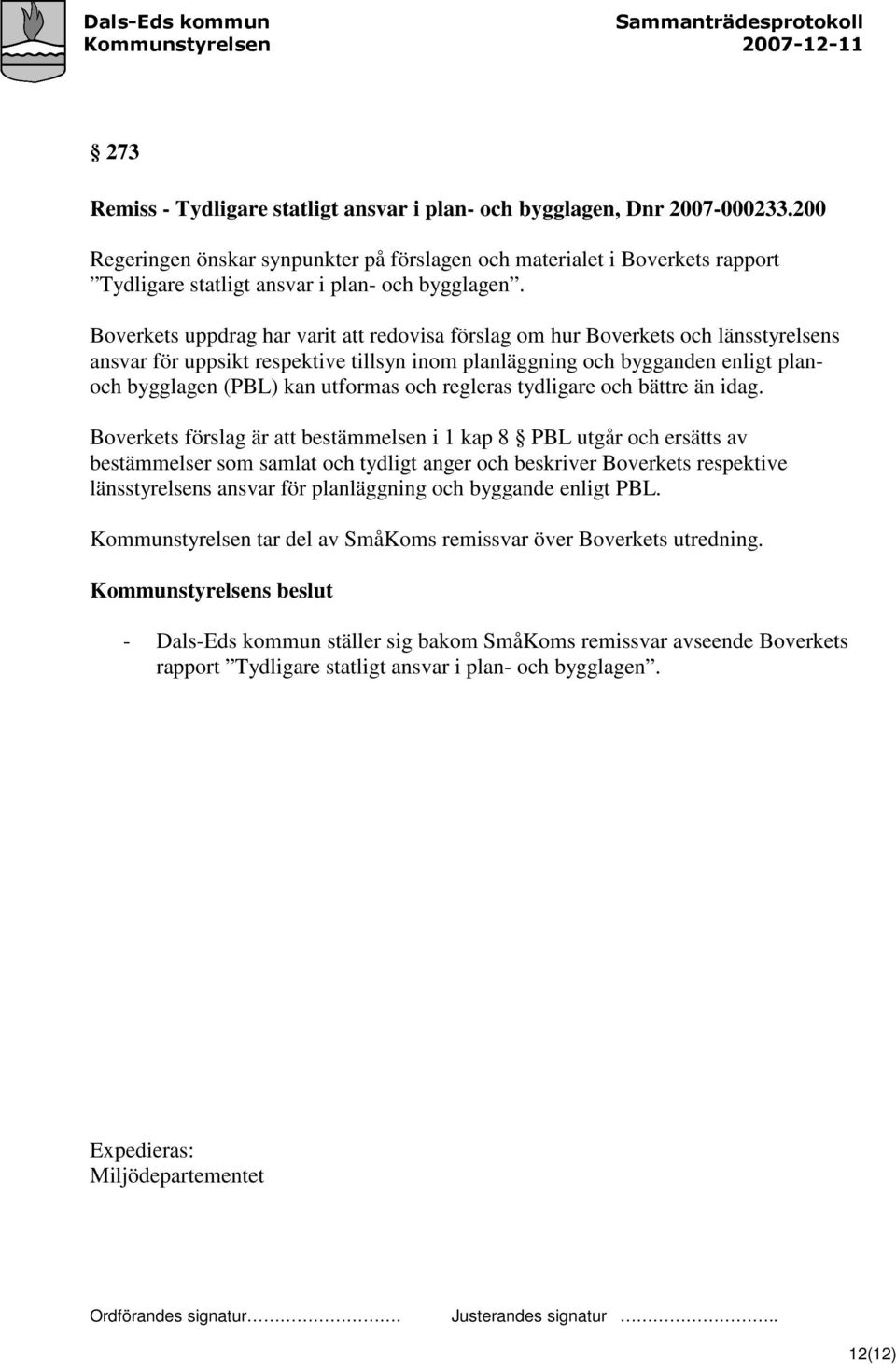 Boverkets uppdrag har varit att redovisa förslag om hur Boverkets och länsstyrelsens ansvar för uppsikt respektive tillsyn inom planläggning och bygganden enligt planoch bygglagen (PBL) kan utformas