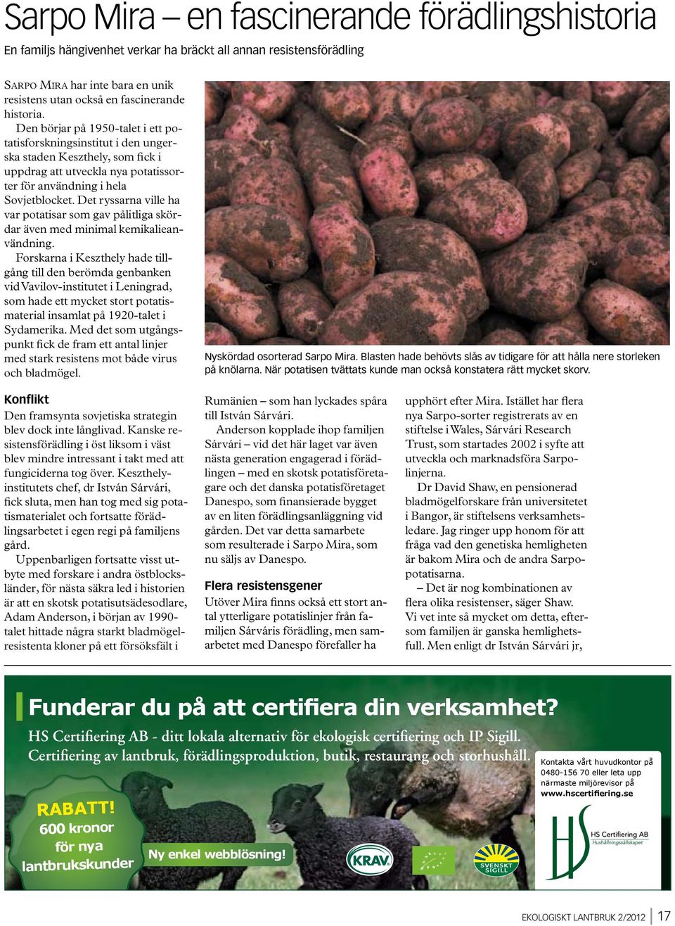Det ryssarna ville ha var potatisar som gav pålitliga skördar även med minimal kemikalieanvändning.