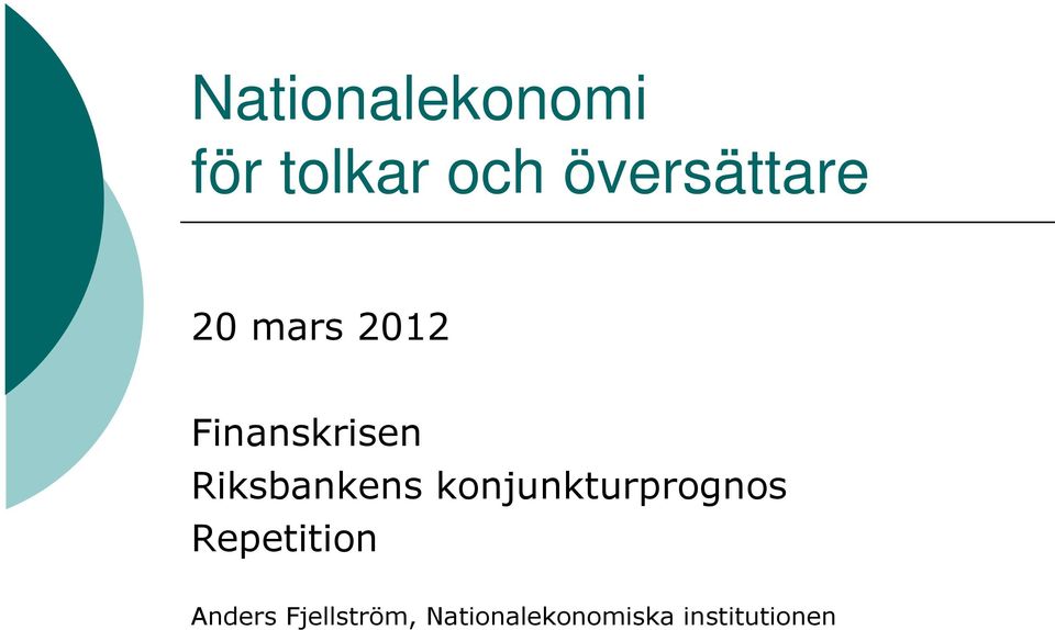 Riksbankens konjunkturprognos Repetition