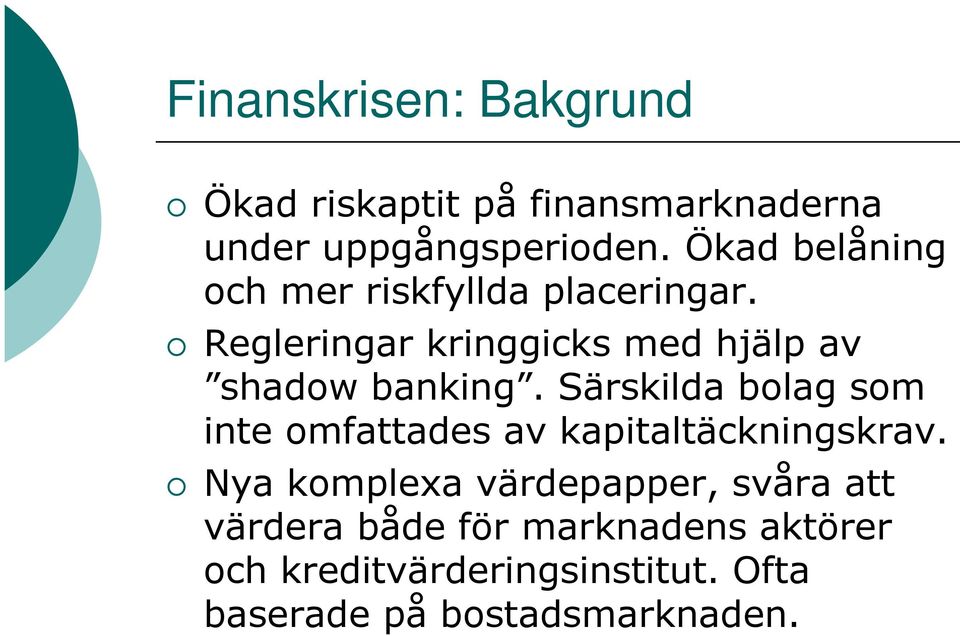 Regleringar kringgicks med hjälp av shadow banking.