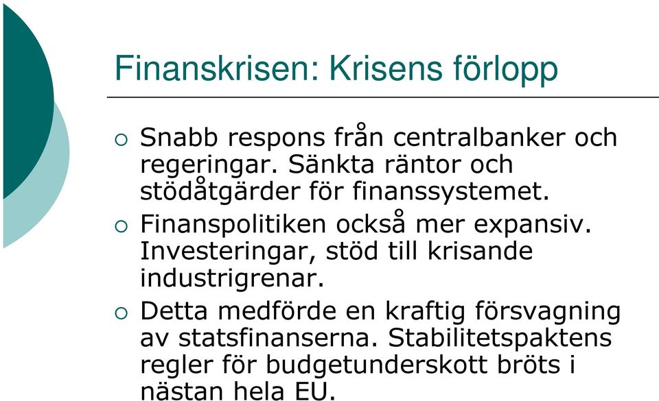 Investeringar, stöd till krisande industrigrenar.