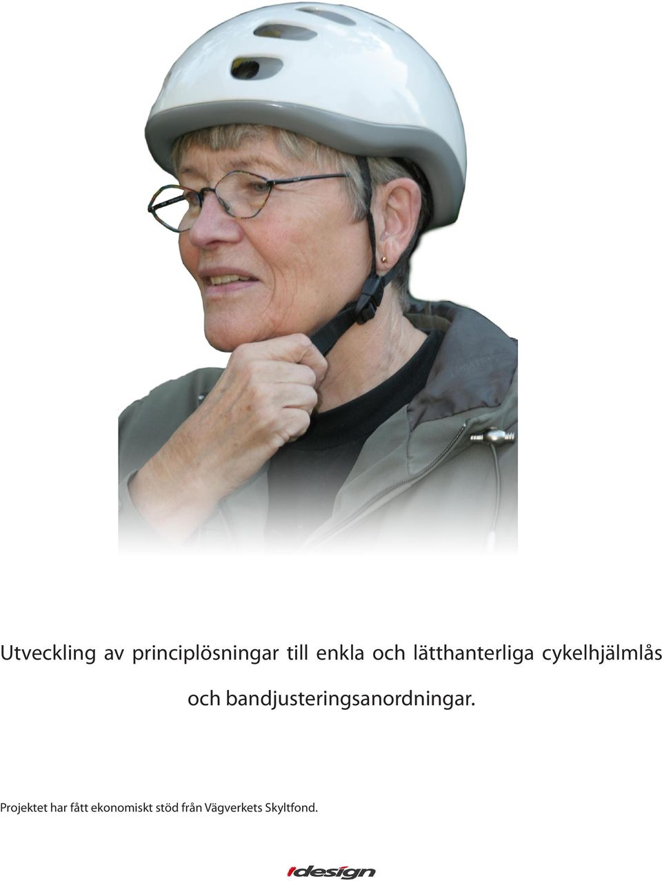 Projektet har fått ekonomiskt stöd från Vägverkets Skyltfond.