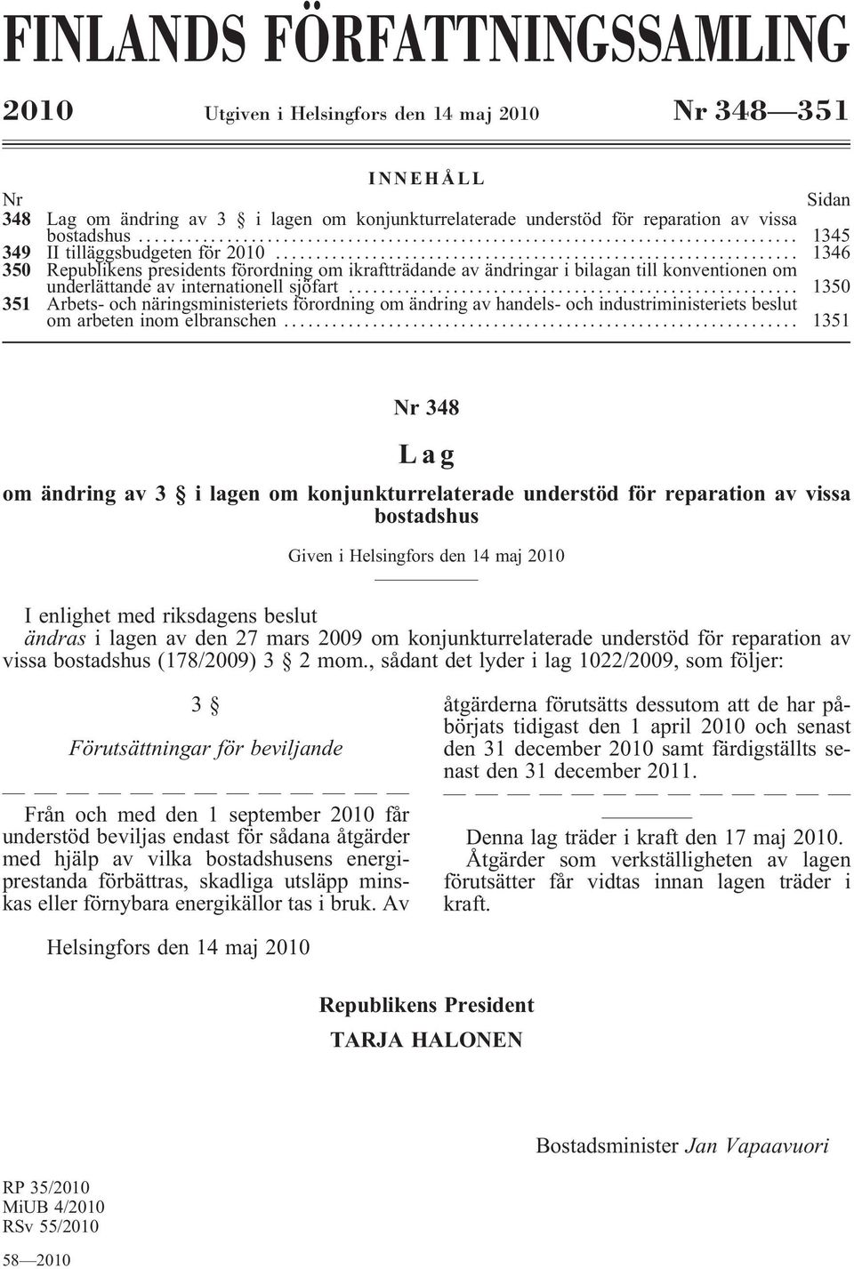 .. 1350 351 Arbets- och näringsministeriets förordning om ändring av handels- och industriministeriets beslut om arbeten inom elbranschen.