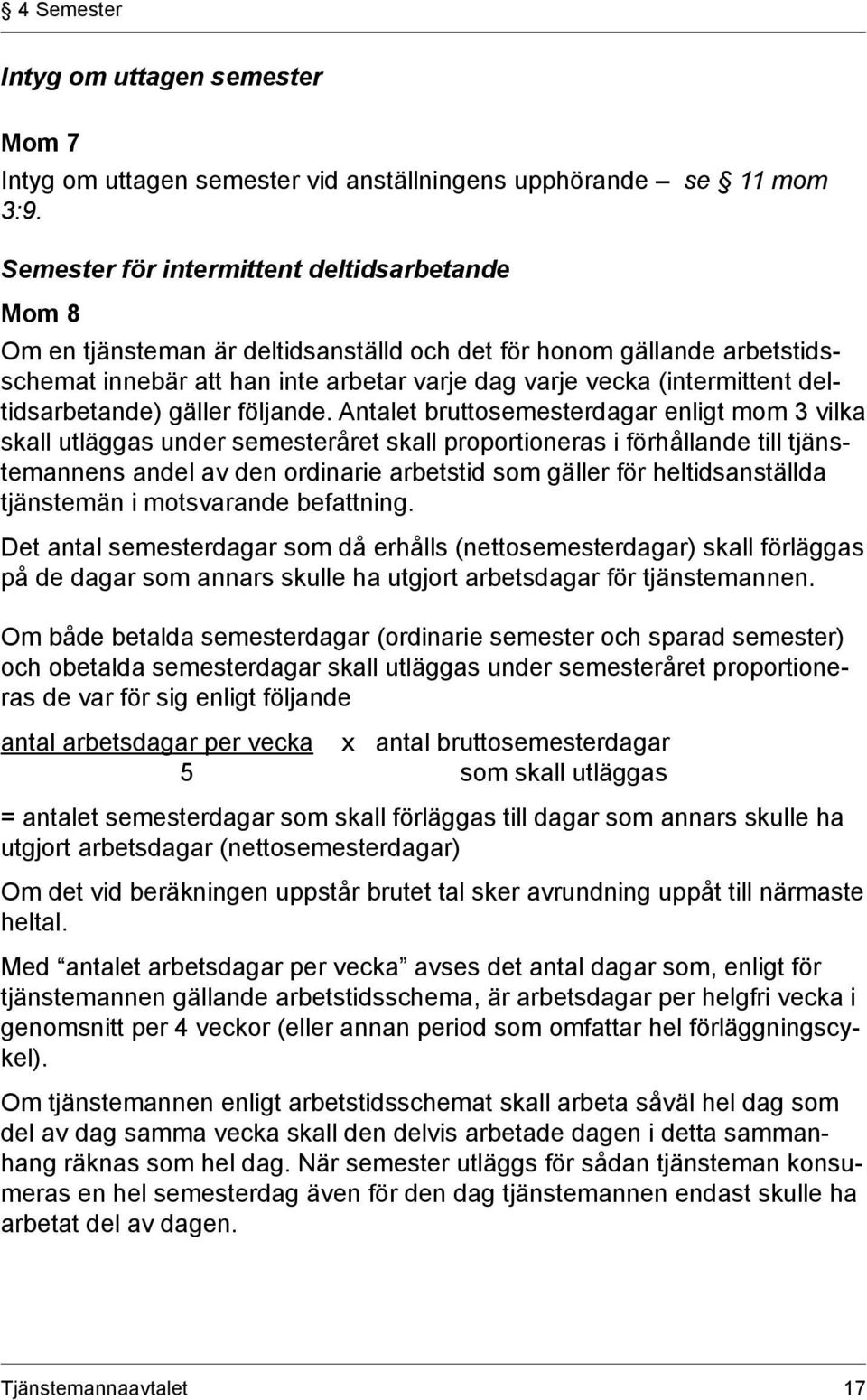 deltidsarbetande) gäller följande.