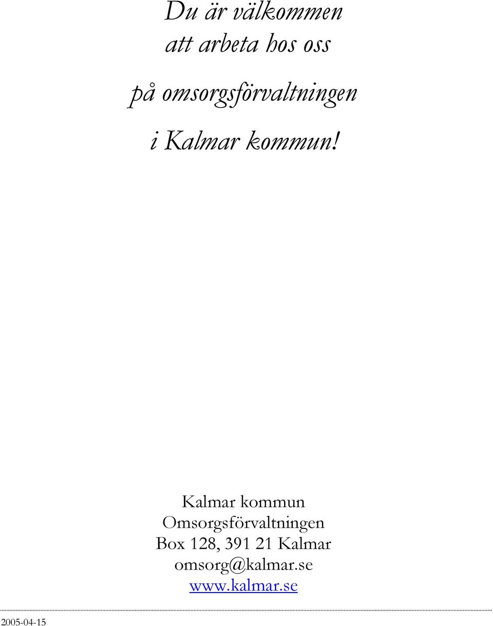 Kalmar kommun Omsorgsförvaltningen Box 128,