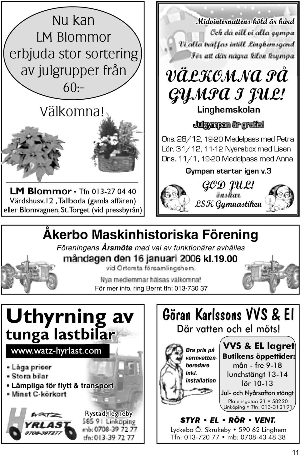 Linghemskolan Julgympan är gratis! Ons. 28/12, 19-20 Medelpass med Petra Lör. 31/12, 11-12 Nyårsbox med Lisen Ons.