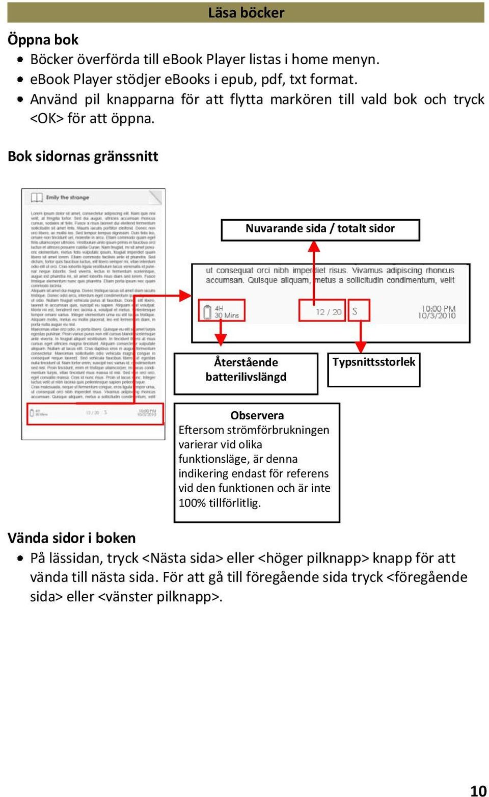 Bok sidornas gränssnitt Läsa böcker Nuvarande sida / totalt sidor Återstående batterilivslängd Typsnittsstorlek Observera Eftersom strömförbrukningen varierar vid olika