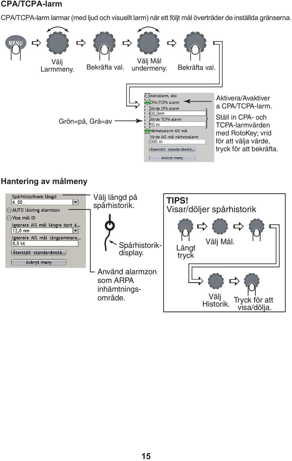 Ställ in CPA- och TCPA-larmvärden med RotoKey; vrid för att välja värde, tryck för att bekräfta.