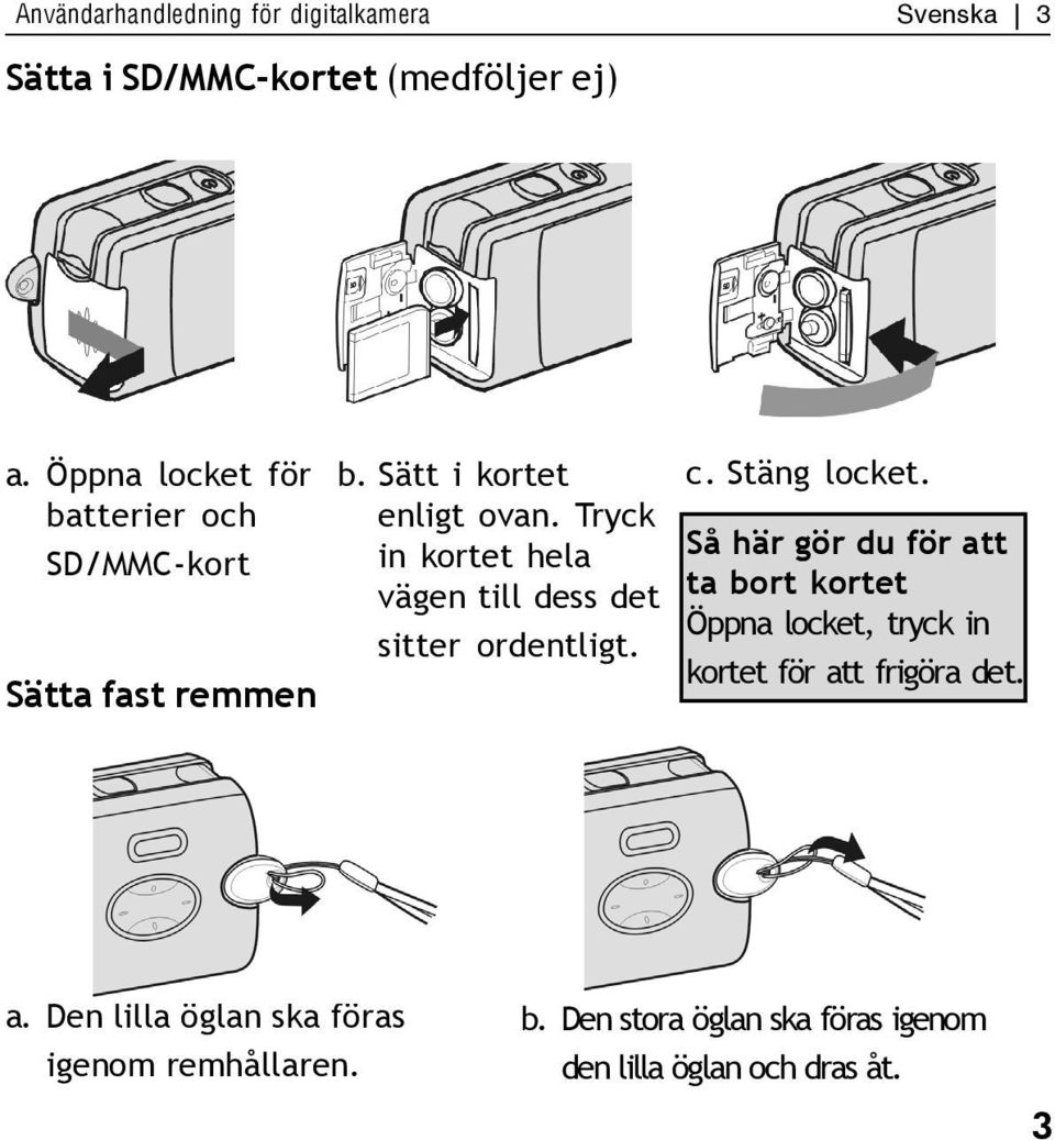 Tryck in kortet hela vägen till dess det sitter ordentligt. c. Stäng locket.